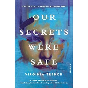 Trench, Virginia Our Secrets Were Safe: A Novel Trench, Virginia Our Secrets Were Safe: A Novel