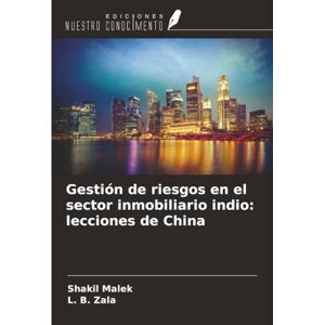 Malek, Shakil Gestión de riesgos en el sector inmobiliario indio: lecciones de China Malek, Shakil Gestión de riesgos en el sector inmobiliario indio: lecciones de China