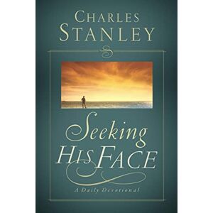 Stanley Seeking His Face: A Daily Devotional Stanley Seeking His Face: A Daily Devotional