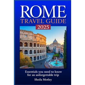 Motley, Sheila Rome Travel Guide 2025: Essentials You Need to Know for an Unforgettable Trip Motley, Sheila Rome Travel Guide 2025: Essentials You Need to Know for an Unforgettable Trip