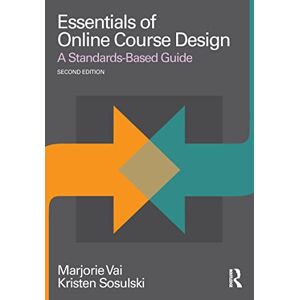 Vai, Marjorie Essentials of Online Course Design: A Standards-Based Guide (Essentials of Online Learning) Vai, Marjorie Essentials of Online Course Design: A Standards-Based Guide (Essentials of Online Learning)