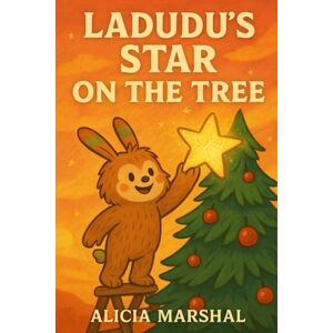 Marshal, Alicia Ladudu’s Star on the Tree: A Winter Adventure of Courage, Creativity, and Safe Choices for Children Ages 4 to 8 (The World of Ladudu) Marshal, Alicia Ladudu’s Star on the Tree: A Winter Adventure of Courage, Creativity, and Safe Choices for Children Ages 4 to 8 (The World of Ladudu)