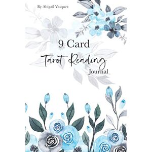 Vaswuez, Abigail Nine Card Tarot Reading Journal, Lenormand Style Tarot Spread: For daily tarot study and meditation Vaswuez, Abigail Nine Card Tarot Reading Journal, Lenormand Style Tarot Spread: For daily tarot study and meditation
