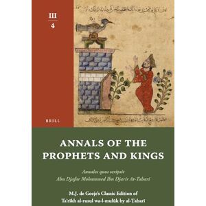 Tabari Annals of the Prophets and Kings III-4: Annales quos scripsit Abu Djafar Mohammed Ibn Djarir At-, M.J. de Goeje’s Classic Edition of Taʾrīkh al-rusul wa-l-mulūk by al-Ṭabarī, III-4 Tabari Annals of the Prophets and Kings III-4: Annales quos scripsit Abu Djafar Mohammed Ibn Djarir At-, M.J. de Goeje’s Classic Edition of Taʾrīkh al-rusul wa-l-mulūk by al-Ṭabarī, III-4