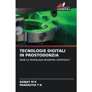 M K, Sanjay Tecnologie Digitali in Prostodonzia: DOVE LA TECNOLOGIA INCONTRA L'ESTETICA!!! M K, Sanjay Tecnologie Digitali in Prostodonzia: DOVE LA TECNOLOGIA INCONTRA L'ESTETICA!!!