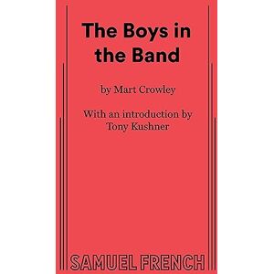 Crowley, Mart The Boys in the Band: A Play in Two Acts Crowley, Mart The Boys in the Band: A Play in Two Acts