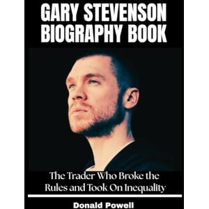 Powell, Donald Gary Stevenson Biography Book: The Trader Who Broke the Rules and Took On Inequality Powell, Donald Gary Stevenson Biography Book: The Trader Who Broke the Rules and Took On Inequality