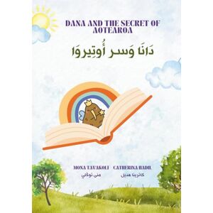 Tavakoli, Mona Dana and the Secret of Aotearoa: دَانَا وَسر أُوتِيروَا (Dana: Arabic) Tavakoli, Mona Dana and the Secret of Aotearoa: دَانَا وَسر أُوتِيروَا (Dana: Arabic)