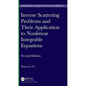 Chapman and Hall/CRC Inverse Scattering Problems and Their Application to Nonlinear Integrable Equations (Chapman & Hall/CRC Monographs and Research Notes in Mathematics) Chapman and Hall/CRC Inverse Scattering Problems and Their Application to Nonlinear Integrable Equations (Chapman & Hall/CRC Monographs and Research Notes in Mathematics)