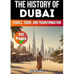 Skriuwer.com The History of Dubai: Pearls, Trade, and Transformation (The History of Cities) Skriuwer.com The History of Dubai: Pearls, Trade, and Transformation (The History of Cities)