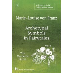 von Franz, Marie-Louise Volume 3 of the Collected Works of Marie-Louise von Franz: Archetypal Symbols in Fairytales The Maiden's Quest von Franz, Marie-Louise Volume 3 of the Collected Works of Marie-Louise von Franz: Archetypal Symbols in Fairytales The Maiden's Quest