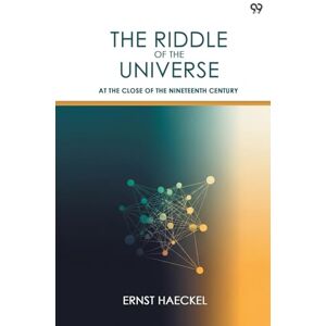 Haeckel, Ernst The Riddle Of The UniverseAt The Close Of The Nineteenth Century (Edition1) Haeckel, Ernst The Riddle Of The UniverseAt The Close Of The Nineteenth Century (Edition1)