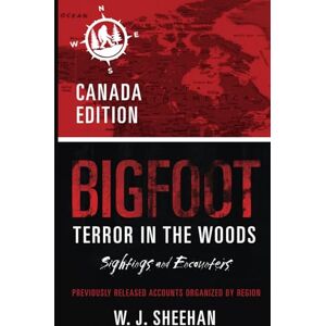 Sheehan, W.J. Bigfoot Terror in the Woods: Sightings and Encounters, Canada Edition (Bigfoot Terror in the Woods: Sightings and Encounters, Regional Editions) Sheehan, W.J. Bigfoot Terror in the Woods: Sightings and Encounters, Canada Edition (Bigfoot Terror in the Woods: Sightings and Encounters, Regional Editions)