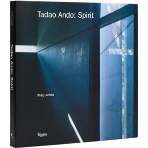 Jodidio, Philip Tadao Ando: Spirit: Places of Meditation and Worship Jodidio, Philip Tadao Ando: Spirit: Places of Meditation and Worship