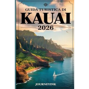 Journeyink Guida Turistica Di Kauai 2026: Guida completa per i visitatori dell'Isola Giardino delle Hawaii con itinerari, suggerimenti e approfondimenti locali Journeyink Guida Turistica Di Kauai 2026: Guida completa per i visitatori dell'Isola Giardino delle Hawaii con itinerari, suggerimenti e approfondimenti locali