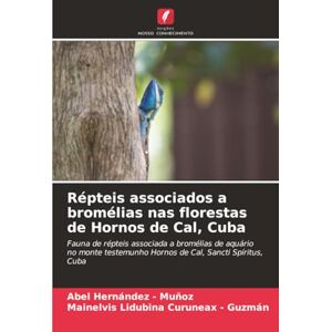 Hernandez - Muñoz, Abel Répteis associados a bromélias nas florestas de Hornos de Cal, Cuba: Fauna de répteis associada a bromélias de aquário no monte testemunho Hornos de Cal, Sancti Spíritus, Cuba Hernandez - Muñoz, Abel Répteis associados a bromélias nas florestas de Hornos de Cal, Cuba: Fauna de répteis associada a bromélias de aquário no monte testemunho Hornos de Cal, Sancti Spíritus, Cuba