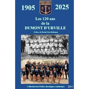 Cyprien, Philippe 1905-2025 : Les 120 ans de la Dumont d'Urville (Les petites chroniques Condéennes) Cyprien, Philippe 1905-2025 : Les 120 ans de la Dumont d'Urville (Les petites chroniques Condéennes)