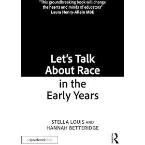 Louis, Stella Let’s Talk About Race in the Early Years (Speechmark Book) Louis, Stella Let’s Talk About Race in the Early Years (Speechmark Book)