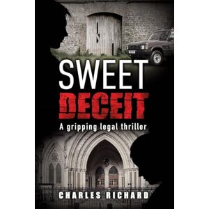 Richard, Charles Sweet Deceit: A Gripping Legal Thriller (Tom Butler) Richard, Charles Sweet Deceit: A Gripping Legal Thriller (Tom Butler)
