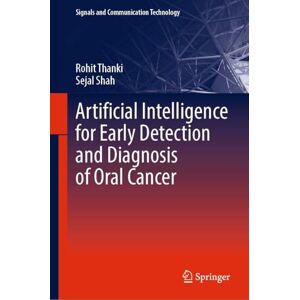Thanki, Rohit Artificial Intelligence for Early Detection and Diagnosis of Oral Cancer (Signals and Communication Technology) Thanki, Rohit Artificial Intelligence for Early Detection and Diagnosis of Oral Cancer (Signals and Communication Technology)