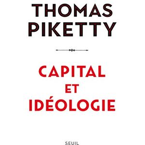 Piketty, Thomas Capital et idéologie Piketty, Thomas Capital et idéologie