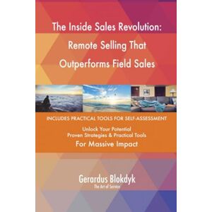 Gerardus Blokdyk - The Art of Service The Inside Sales Revolution: Remote Selling That Outperforms Field Sales Gerardus Blokdyk - The Art of Service The Inside Sales Revolution: Remote Selling That Outperforms Field Sales