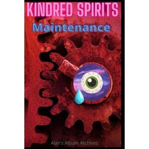 Archives, Alan's Maintenance: (Illustrated Edition): 8 (Kindred Spirits) Archives, Alan's Maintenance: (Illustrated Edition): 8 (Kindred Spirits)