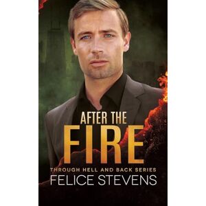 Stevens, Felice After the Fire (Through Hell and Back) Stevens, Felice After the Fire (Through Hell and Back)