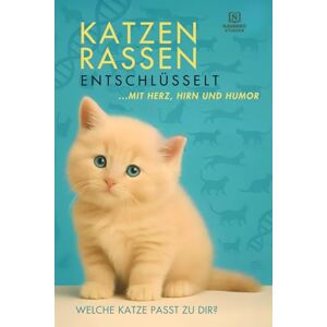 Goldman, John 45 Katzenrassen enschlüsselt. Mit Herz, Hirn und Humor: 45 Rassekatzen im Porträt – Fakten, Fotos & Charakterzüge Goldman, John 45 Katzenrassen enschlüsselt. Mit Herz, Hirn und Humor: 45 Rassekatzen im Porträt – Fakten, Fotos & Charakterzüge