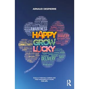 Despierre, Arnaud Happy Grow Lucky: Build a Thriving Career and Find Happiness at Work. For Life. Despierre, Arnaud Happy Grow Lucky: Build a Thriving Career and Find Happiness at Work. For Life.