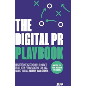 Hunt, Jane The Digital PR Playbook: The strategies and tactics you need to deliver digital PR campaigns that earn links, increase rankings and drive brand growth Hunt, Jane The Digital PR Playbook: The strategies and tactics you need to deliver digital PR campaigns that earn links, increase rankings and drive brand growth