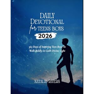RIVERS, NATALIE DAILY DEVOTIONAL FOR TEEN BOYS 2026: 365 Days Of Empowering Boys With Biblical Wisdom For Spiritual Growth Journey RIVERS, NATALIE DAILY DEVOTIONAL FOR TEEN BOYS 2026: 365 Days Of Empowering Boys With Biblical Wisdom For Spiritual Growth Journey