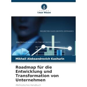 Kashurin, Mikhail Aleksandrovich Roadmap für die Entwicklung und Transformation von Unternehmen: Methodisches Handbuch Kashurin, Mikhail Aleksandrovich Roadmap für die Entwicklung und Transformation von Unternehmen: Methodisches Handbuch