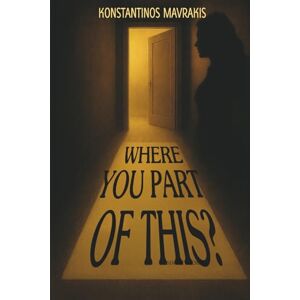 Mavrakis, Konstantinos Were You Part of This? Where you there?: Short Stories Mavrakis, Konstantinos Were You Part of This? Where you there?: Short Stories