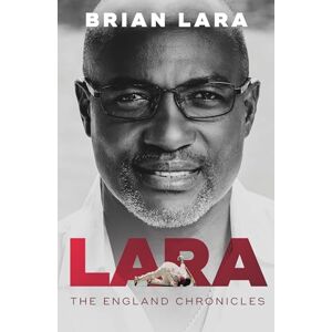 Lara, Brian LARA The England Chronicles Lara, Brian LARA The England Chronicles