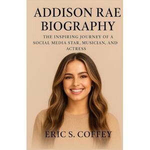 S. Coffey, Eric ADDISON RAE: Biography The Inspiring Journey Of A Social Media Star Musician, And Actress S. Coffey, Eric ADDISON RAE: Biography The Inspiring Journey Of A Social Media Star Musician, And Actress
