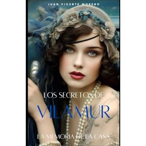 Moreno, Juan Vicente LOS SECRETOS DE VILAMUR: La memoria de la casa (Serie intrigas y romances de mujeres) Moreno, Juan Vicente LOS SECRETOS DE VILAMUR: La memoria de la casa (Serie intrigas y romances de mujeres)