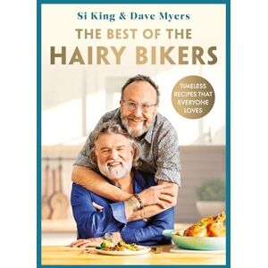 Bikers, Hairy The Best of the Hairy Bikers: The No. 1 Sunday Times Bestselling Collection of Timeless Recipes That Everyone Loves Bikers, Hairy The Best of the Hairy Bikers: The No. 1 Sunday Times Bestselling Collection of Timeless Recipes That Everyone Loves