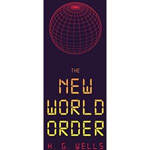 Wells, H G The New World Order Wells, H G The New World Order