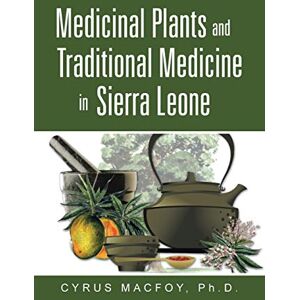 Macfoy, Cyrus Medicinal Plants and Traditional Medicine in Sierra Leone Macfoy, Cyrus Medicinal Plants and Traditional Medicine in Sierra Leone