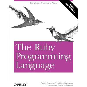 Flanagan, David The Ruby Programming Language: Everything You Need to Know (OREILLY) Flanagan, David The Ruby Programming Language: Everything You Need to Know (OREILLY)