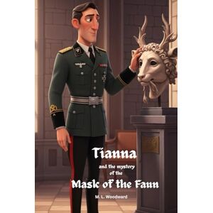 Woodward, M.L. Tianna and the Mystery of the Mask of the Faun: Tianna the Super Sleuth Woodward, M.L. Tianna and the Mystery of the Mask of the Faun: Tianna the Super Sleuth