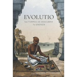 Manuel, Swami Evolutio: 144 formas de descubrir tu energía Manuel, Swami Evolutio: 144 formas de descubrir tu energía