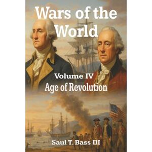 Bass III, Saul T. Wars of the World: Age of Revolution: 4 Bass III, Saul T. Wars of the World: Age of Revolution: 4