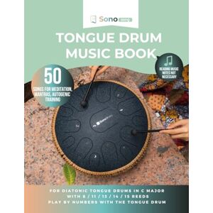 Song, Sonodrum Tongue drum music book 50 songs for meditation, mantras, autogenic training: For diatonic tongue drums in C major with 8 / 11 / 13 / 14 / 15 reeds playing by numbers with the tongue drum Song, Sonodrum Tongue drum music book 50 songs for meditation, mantras, autogenic training: For diatonic tongue drums in C major with 8 / 11 / 13 / 14 / 15 reeds playing by numbers with the tongue drum