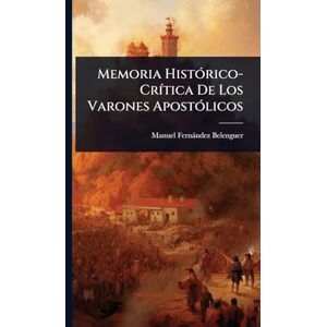 Belenguer, Manuel Fernàndez Memoria HistÃ3rico-CrÃ-tica De Los Varones ApostÃ3licos Belenguer, Manuel Fernàndez Memoria HistÃ3rico-CrÃ-tica De Los Varones ApostÃ3licos