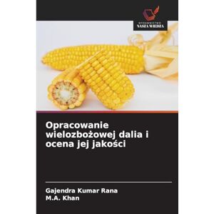 Rana, Gajendra Kumar Opracowanie wielozbożowej dalia i ocena jej jakości Rana, Gajendra Kumar Opracowanie wielozbożowej dalia i ocena jej jakości