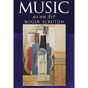 Scruton, Sir Roger Music As an Art: Roger Scruton Scruton, Sir Roger Music As an Art: Roger Scruton