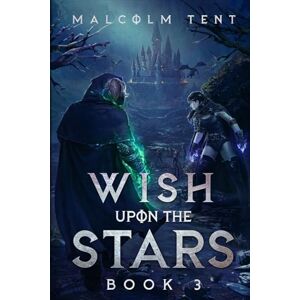 Tent, Malcolm Wish Upon the Stars 3: A Superhero Cultivation LitRPG Tent, Malcolm Wish Upon the Stars 3: A Superhero Cultivation LitRPG