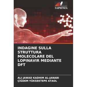 AL-JANABI, ALI JAWAD KADHIM INDAGINE SULLA STRUTTURA MOLECOLARE DEL LOPINAVIR MEDIANTE DFT AL-JANABI, ALI JAWAD KADHIM INDAGINE SULLA STRUTTURA MOLECOLARE DEL LOPINAVIR MEDIANTE DFT